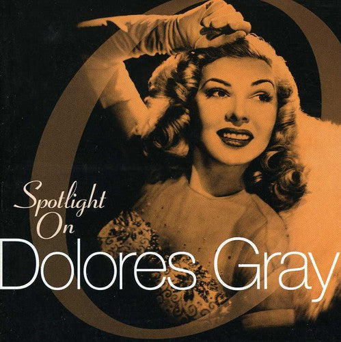 Dolores Gray - Spotlight on Dolores Gray