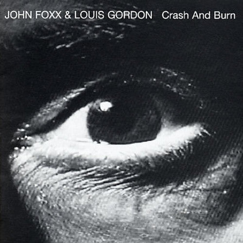 John Foxx / Louis Gordon - Crash and Burn