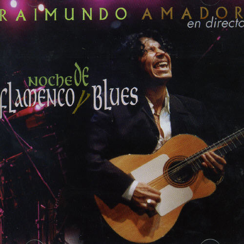 Raimundo Amador - Noche de Flamenco y Blues: Live