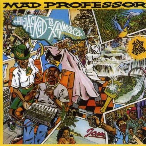 Mad Professor - Hijacked To Xaymaca