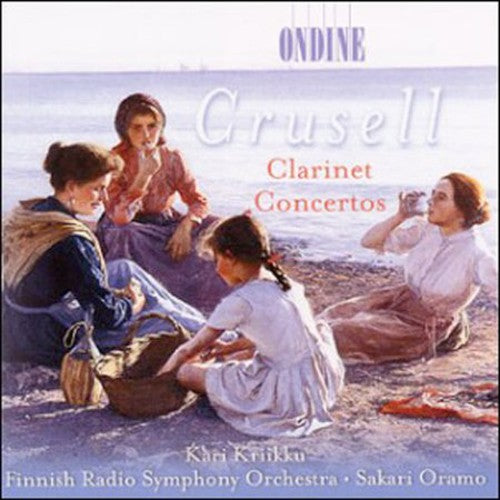 Crusell/ Kriikku/ Oramo/ Finnish Radio Sym Orch - Con CL Op. 1/5/11