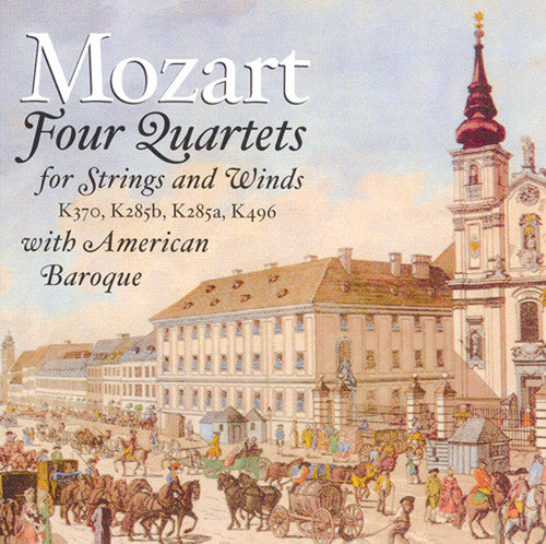 Mozart/ American Baroque - American Baroque Plays Quartets for Strings & Wind
