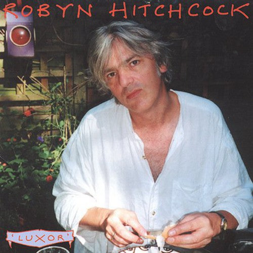 Robyn Hitchcock - Luxor