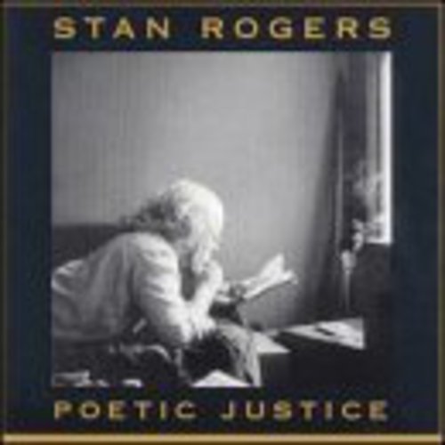 Stan Rogers - Poetic Justice