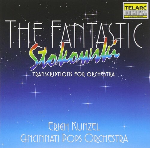 Stokowski/ Kunzel/ Cincinnati Pops - Fantastic Stokowski: Transcriptions for Orchestra