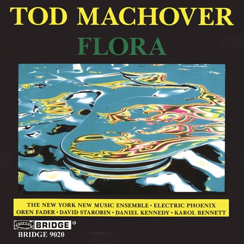 Machover/ Bennet/ NY New Music Ensemble - Flora