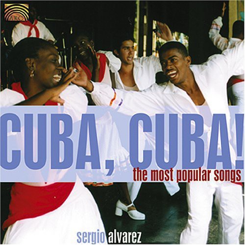Sergio Alvarez - Cuba, Cuba! The Most Popular Songs