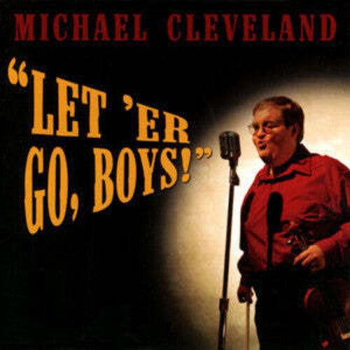 Michael Cleveland - Let'er Go Boys!