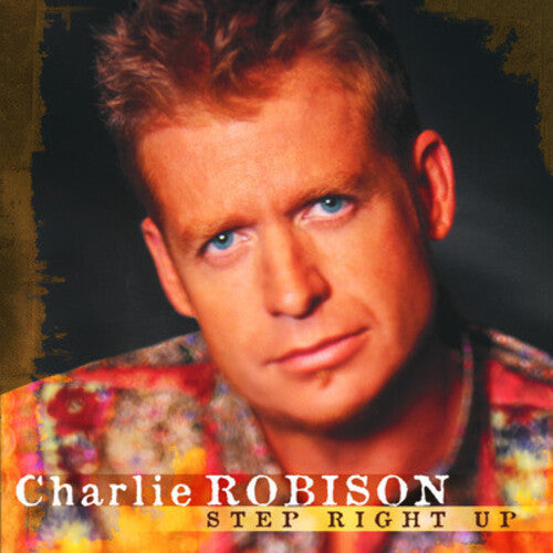 Charlie Robison - Step Right Up