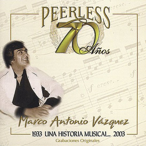 Marco Antonio Vazquez - 70 Anos Peerless Una Historia Musical