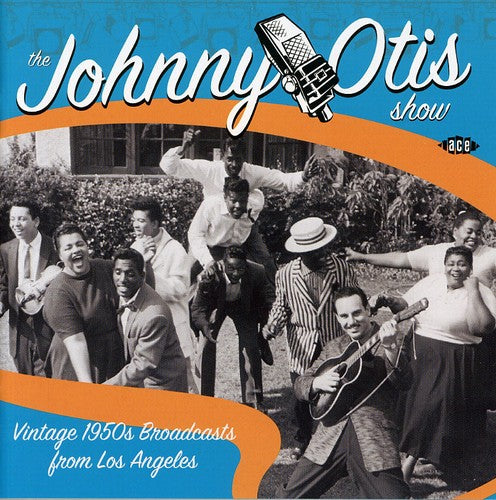 Johnny Otis - Johnny Otis Show: Vintage 1950's Broadcasts From Los Angeles