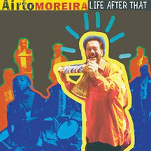 Airto Moreira - Life After That