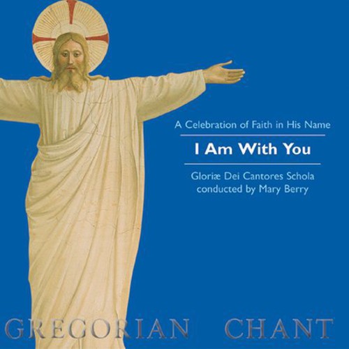 Gloriae Dei Cantores Schola/ Berry - I Am with You