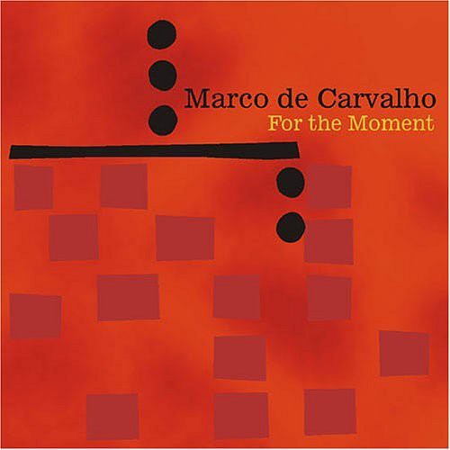 Marco de Carvalho - For the Moment