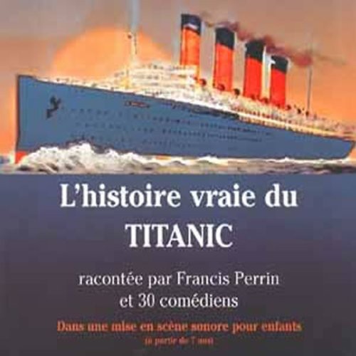 Jacques Perrin - L'histoire Vraie Du Titanic