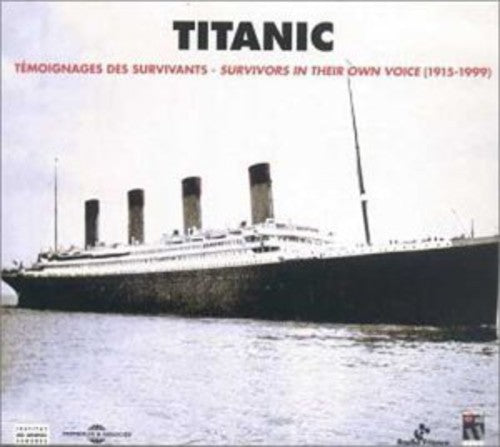 Titanic 1915-1999: Titanic Survivors/ Various - Titanic 1915-1999: Titanic Survivors In Their Own Voice