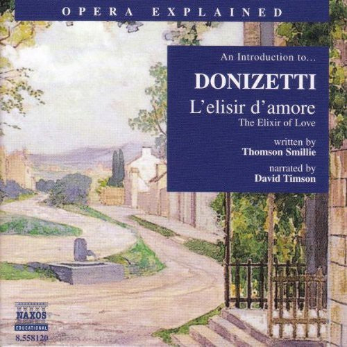 Donizetti/ Smillie/ Timson - Opera Explained: L'elisir D'amore