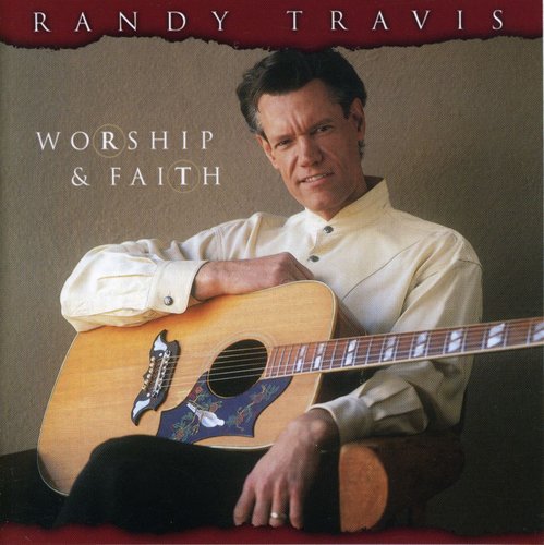 Randy Travis - Worship & Faith