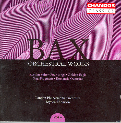 Bax/ Hill/ Fingerhut/ Thomson/ Lpo - Orchestral Works 6