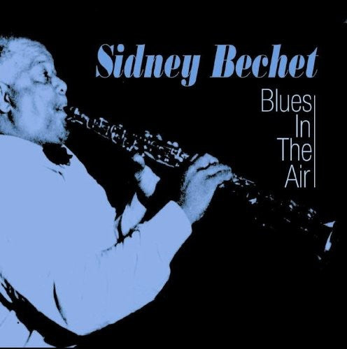 Sidney Bechet - Blues in the Air