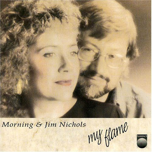 Jim Nichols & Morning - My Flame