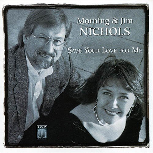 Morning & Jim Nichols - Save Your Love for Me