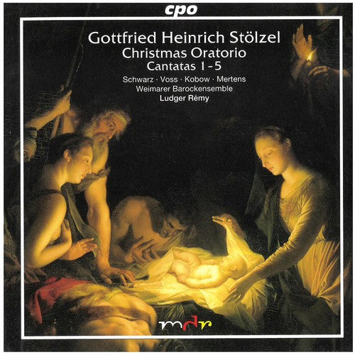 Stolzel/ Schwarz/ Voss/ Kobow/ Mertens/ Remy - Christmas Oratorio 1-5