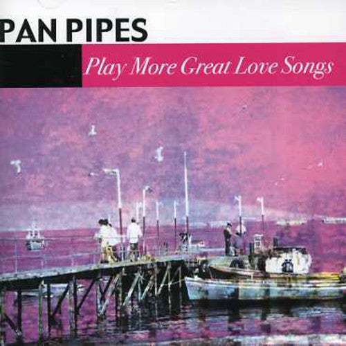 Panpipes - Play More Great Love Songs