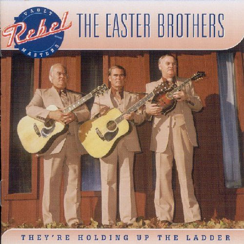 The Easter Brothers - They're Holding Up the the Ladder