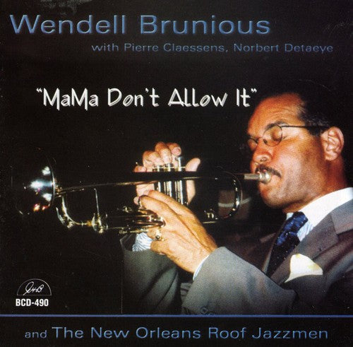 Wendell Brunious & New Orleans Roof Jazzmen - Mama Don't Allow It
