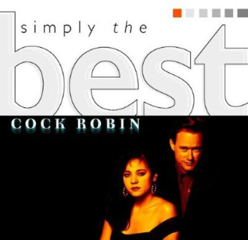 Cock Robin - Simply the Best