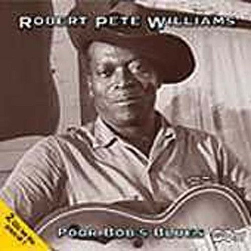 Robert Pete Williams - Poor Bob's Blues