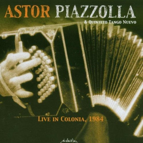 Astor Piazzolla & Quinteto Tango Nuevo - Live In Colonia 1984