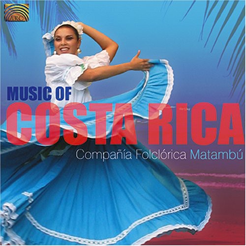 Compania Folclorica Matambu - The Music Of Costa Rica