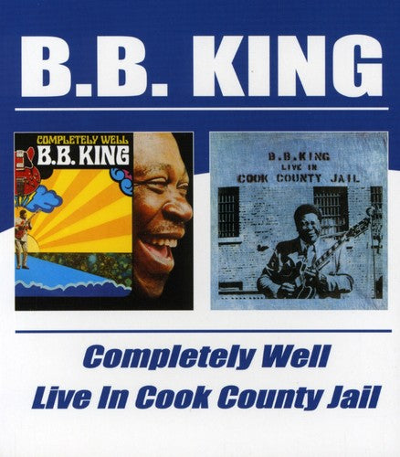 B.B. King - Completely Well / Live in Cook County Jail