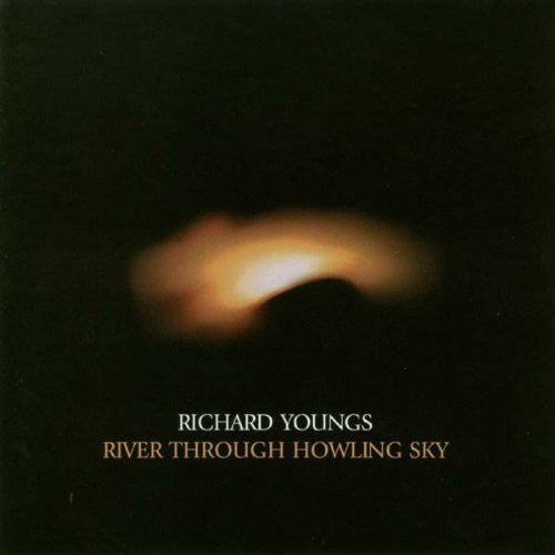Richard Youngs - River Through Howling Sky