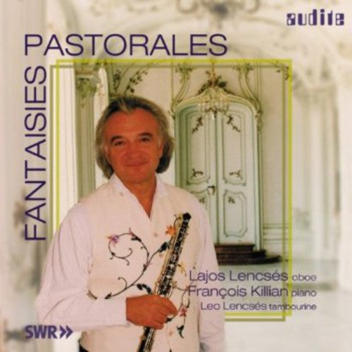 Fantasies Pastorales Music for Oboe & Piano/ Var - Lencses/Killian/Lencses : Fantaisies Pastorales