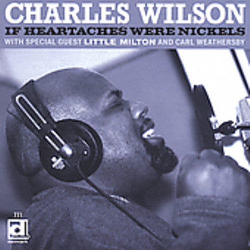 Charles Wilson - If Heartaches Were Nickels