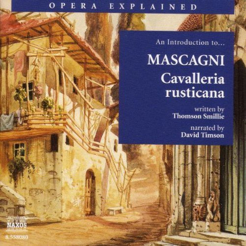 Mascagni/ Smillie/ Timson - Opera Explained: Cavalleria Rusticana
