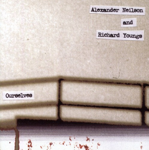 Alexander Neilson / Richard Youngs - Ourselves