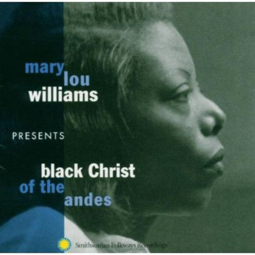 Mary Williams Lou - Mary Lou Williams Presents: Black Christ Of The Andes