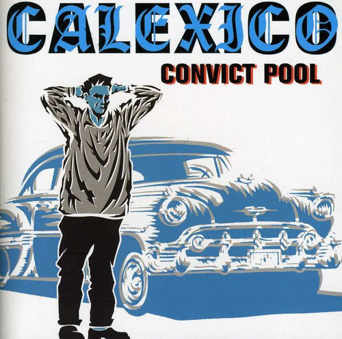 Calexico - Convict Pool