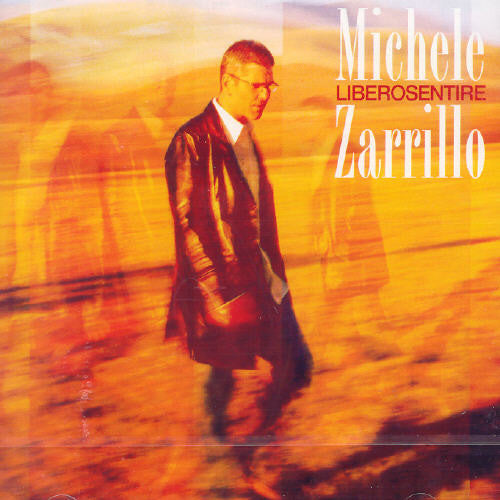 Michele Zarrillo - Libero Sentire