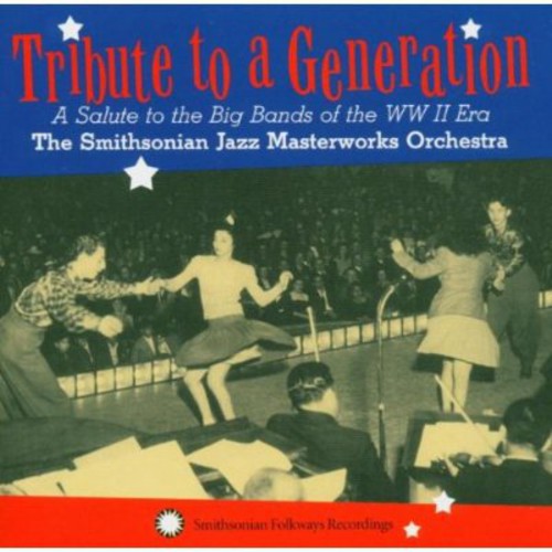 Smitsmithsonian Jazz Masterworks Orchestra - Tribute A Generation: Salute The Big Bands