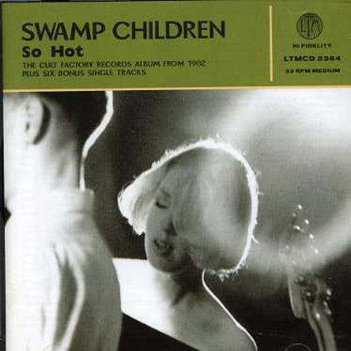 Swamp Children - So Hot + Singles