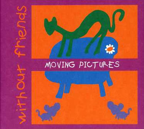 Moving Pictures - Without Friends