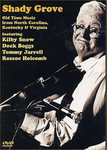 Shady Grove: Old Time Music From North Carolina, Kentucky and Virginia