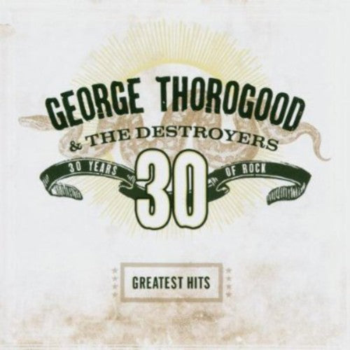 George Thorogood - Greatest Hits: 30 Years of Rock