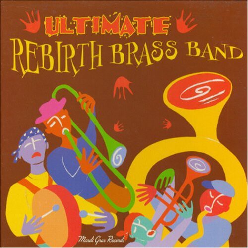 Rebirth Brass Band - Ultimate Rebirth Brass Band