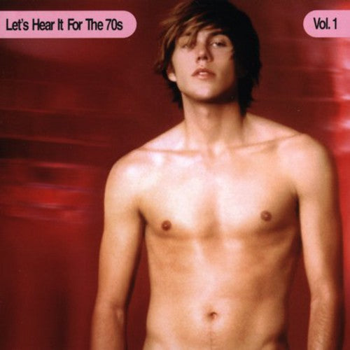 Let's Hear It for the 70's 1/ Various - Let's Hear It For The 70's, Vol. 1